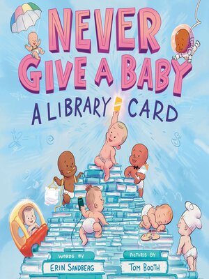cover image of Never Give a Baby a Library Card